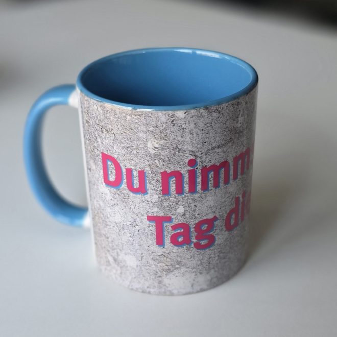 Motto-Tasse: "Du nimmst meinem Tag die Ecken"